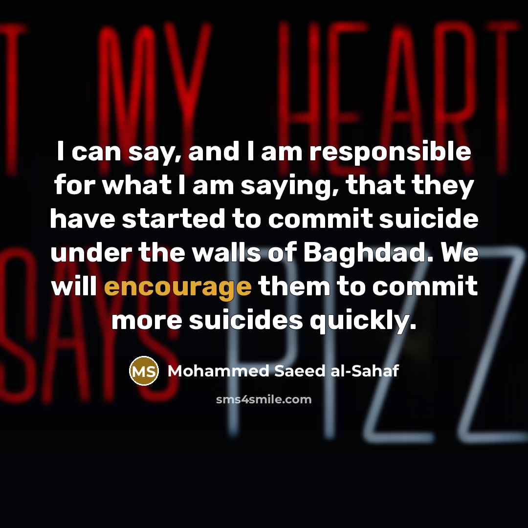 “I can say, and I am responsible for what I…” quote by Mohammed Saeed al-Sahaf