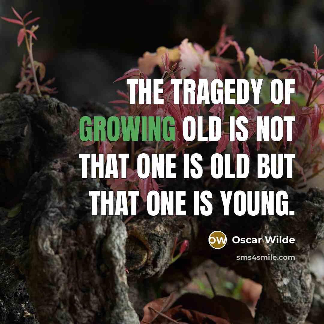“The tragedy of growing old is not that one is…” quote by Oscar Wilde