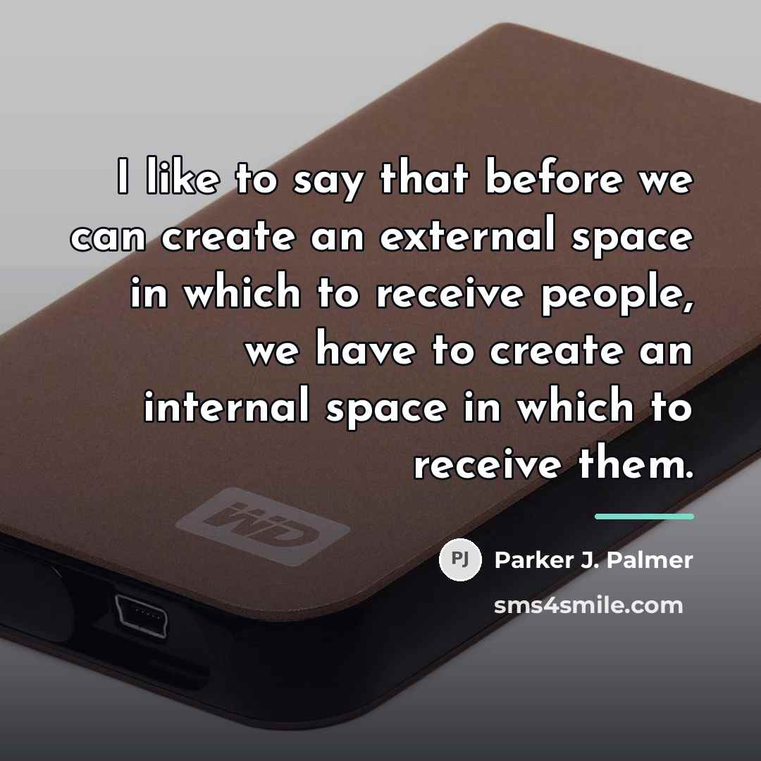 “I like to say that before we can create an…” quote by Parker J. Palmer