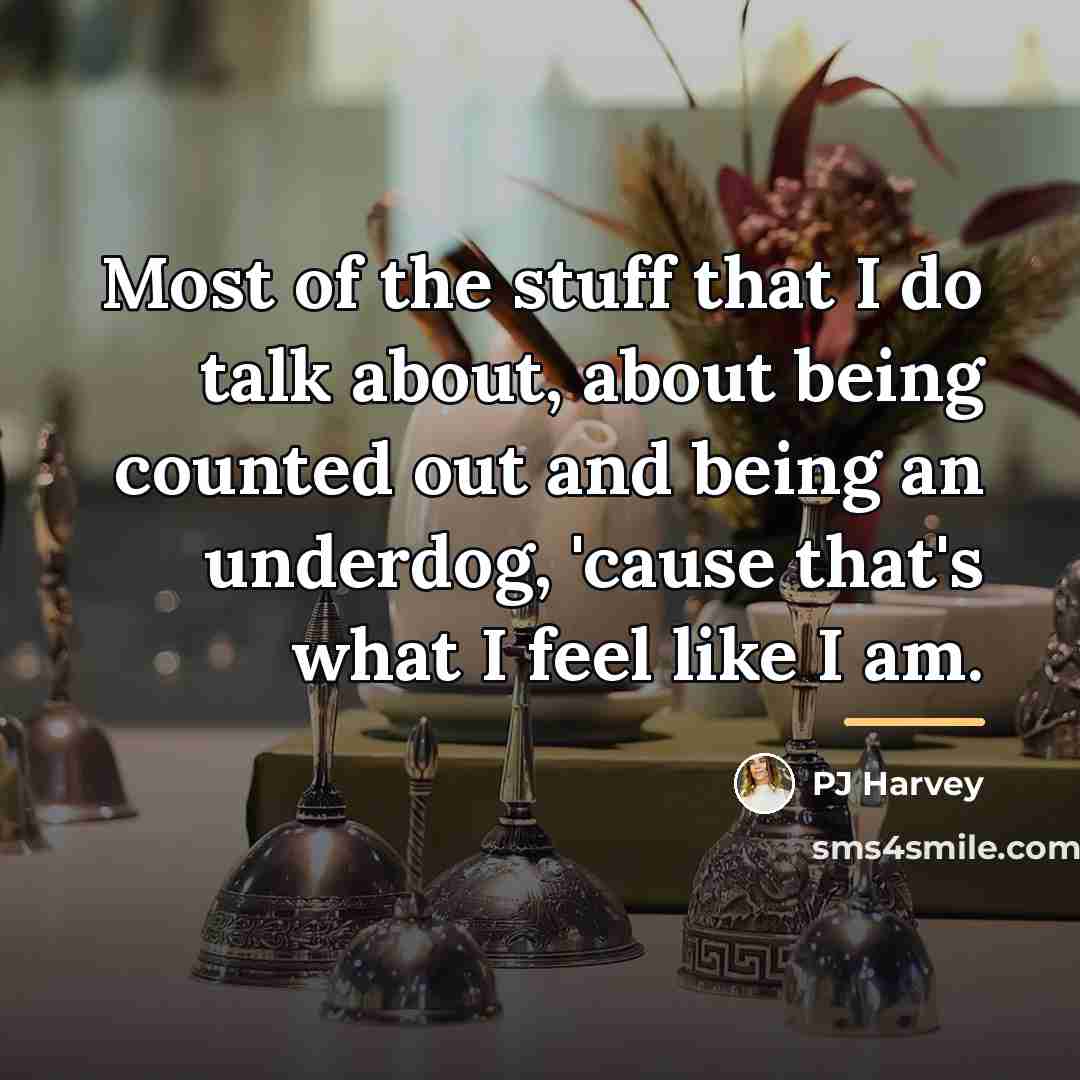 “Most of the stuff that I do talk about, about…” quote by PJ Harvey