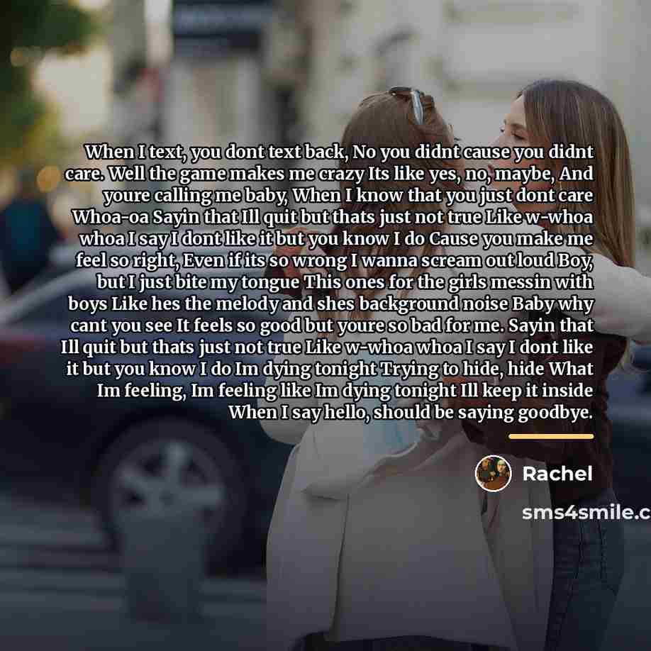 “When I text, you dont text back, No you didnt…” quote by Rachel