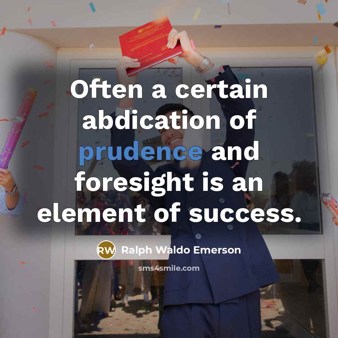 “Often a certain abdication of prudence and foresight is an…” quote by Ralph Waldo Emerson