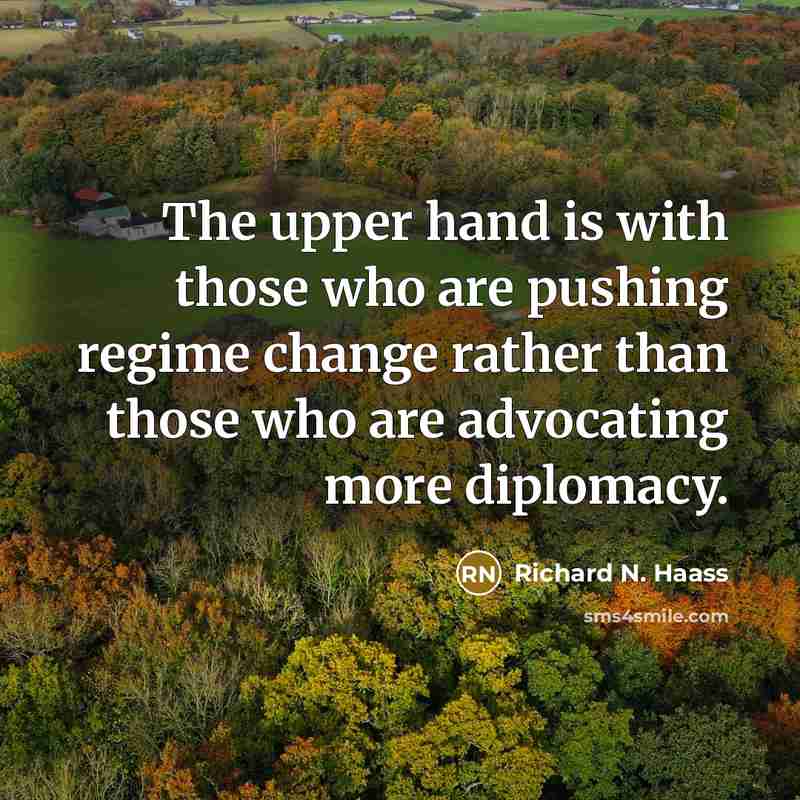“The upper hand is with those who are pushing regime…” quote by Richard N. Haass
