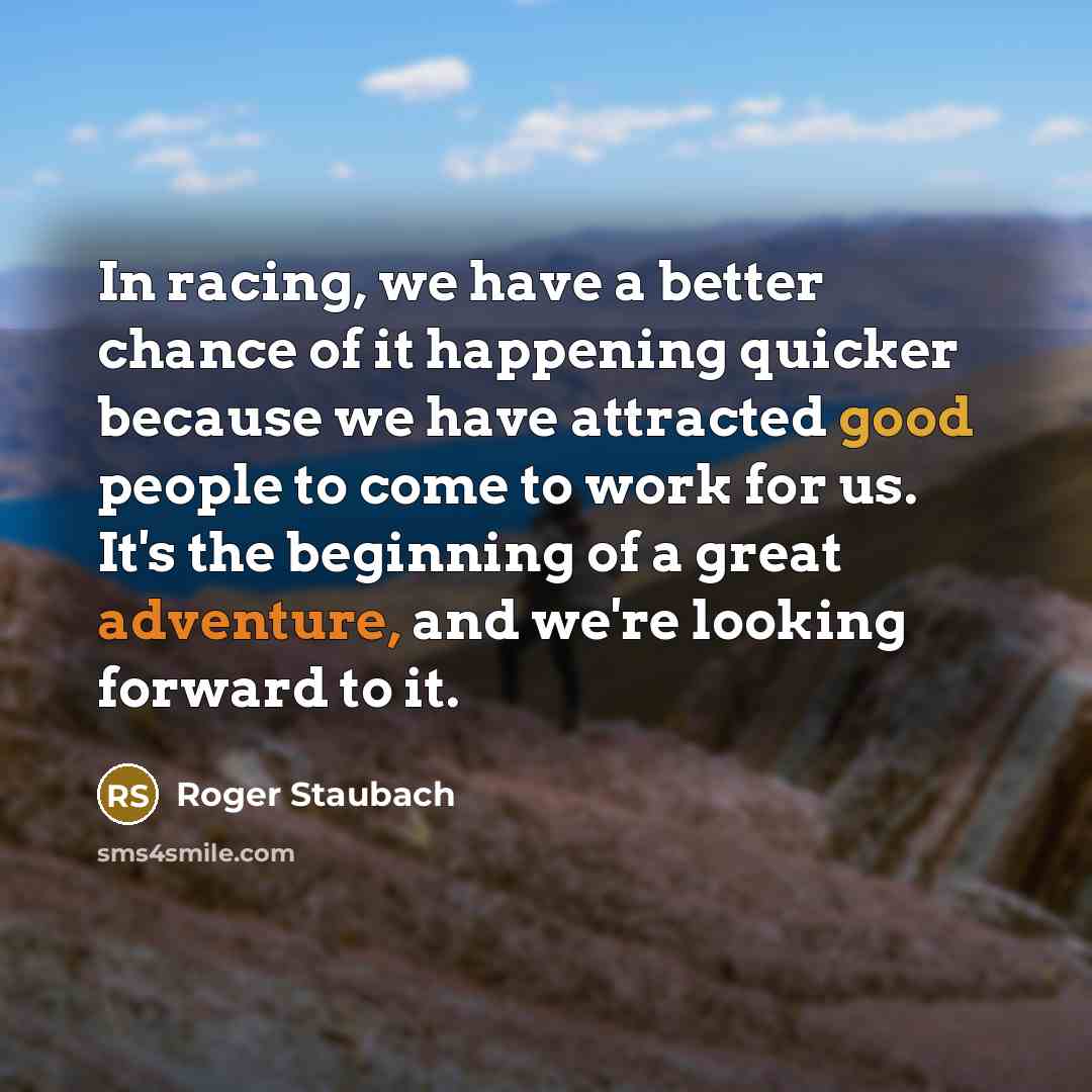 “In racing, we have a better chance of it happening…” quote by Roger Staubach