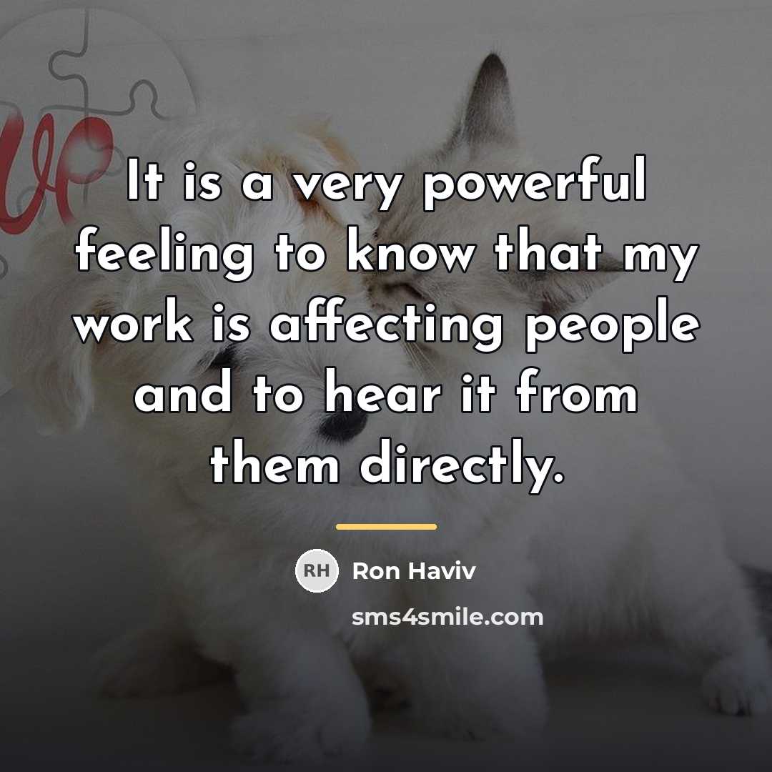 “It is a very powerful feeling to know that my…” quote by Ron Haviv