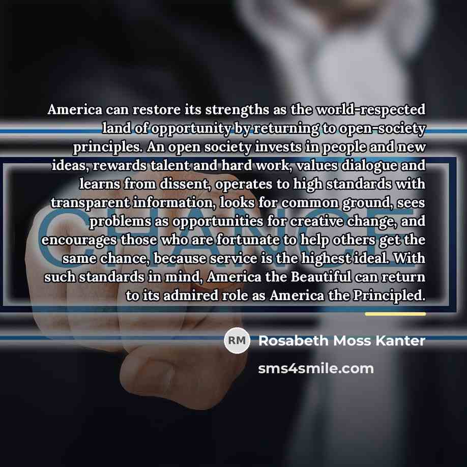 “America can restore its strengths as the world-respected land of…” quote by Rosabeth Moss Kanter