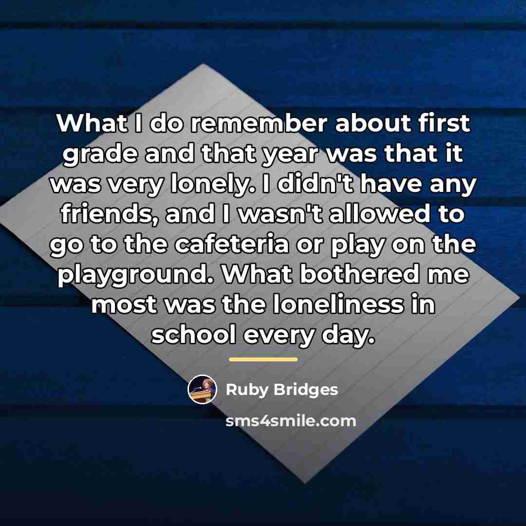 “What I do remember about first grade and that year…” quote by Ruby Bridges