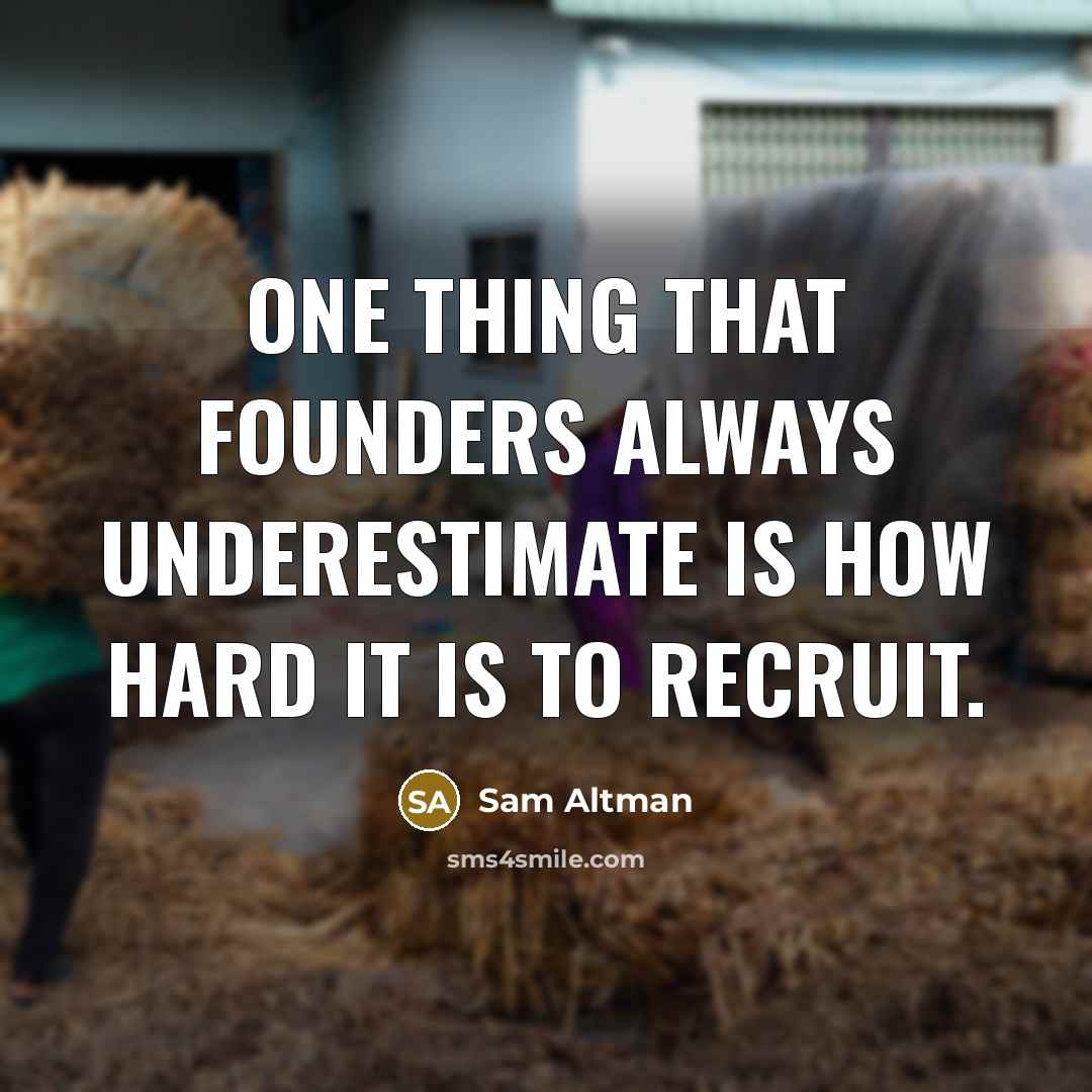 “One thing that founders always underestimate is how hard it…” quote by Sam Altman
