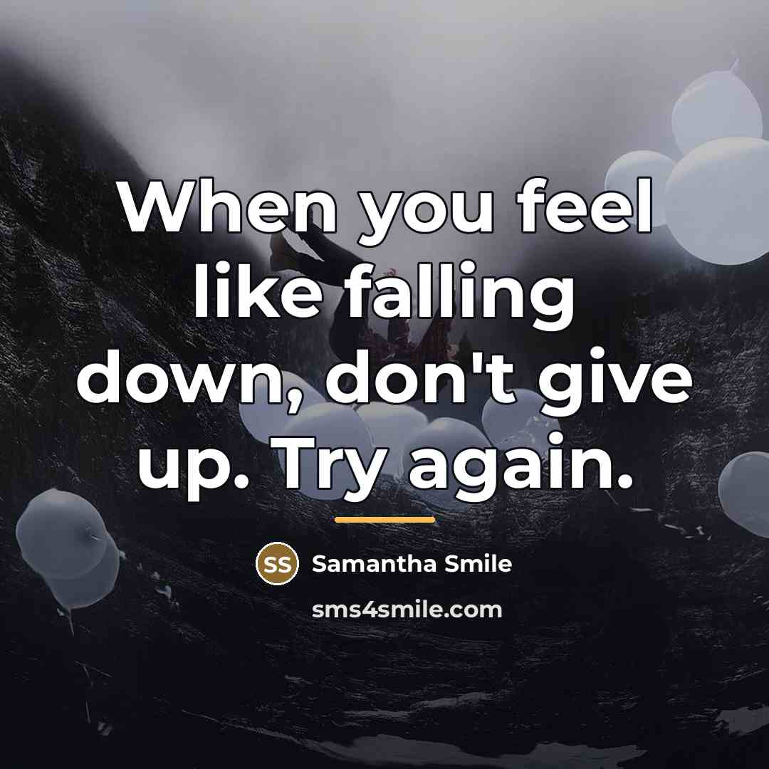“When you feel like falling down, don't give up. Try…” quote by Samantha Smile