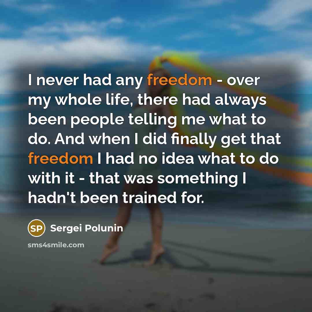 “I never had any freedom - over my whole life,…” quote by Sergei Polunin