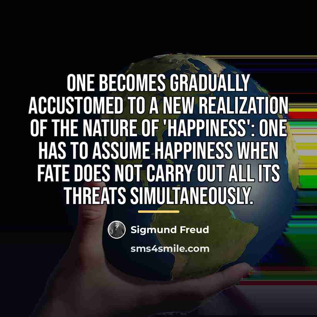“One becomes gradually accustomed to a new realization of the…” quote by Sigmund Freud