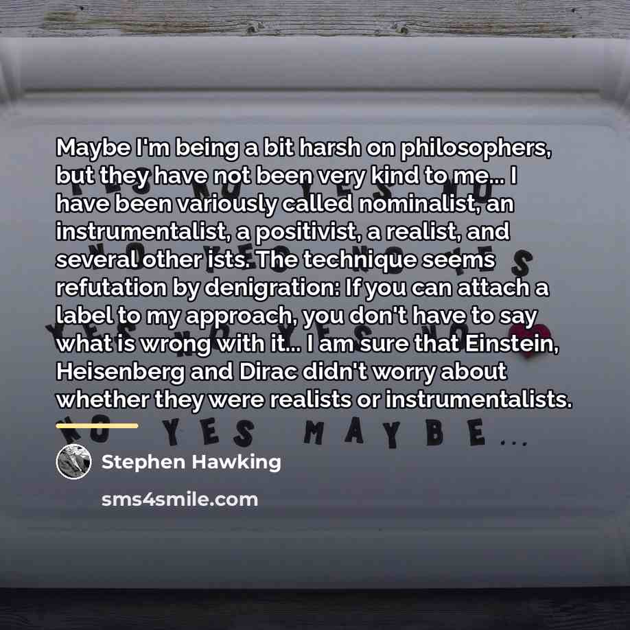 “Maybe I'm being a bit harsh on philosophers, but they…” quote by Stephen Hawking