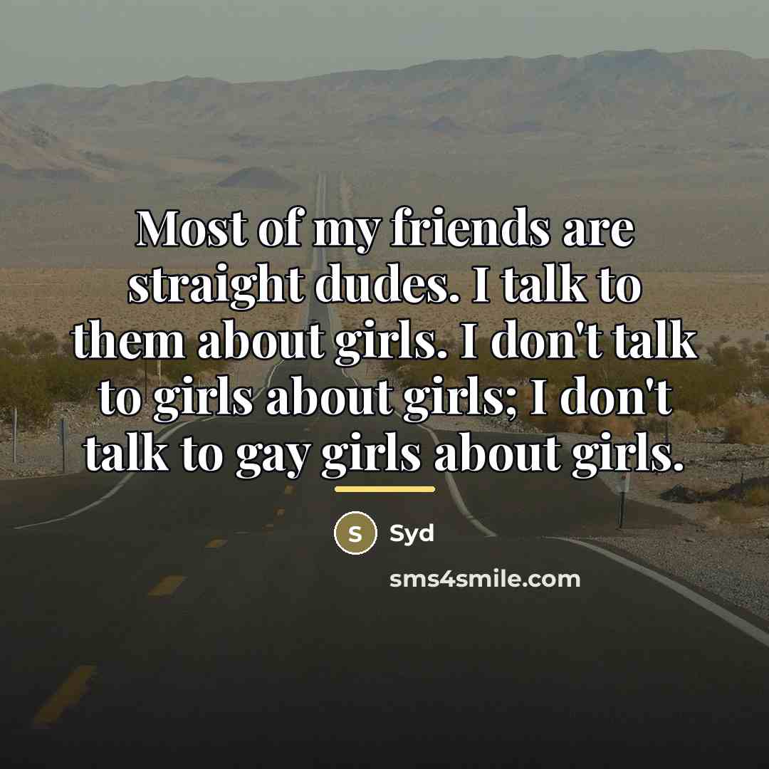 “Most of my friends are straight dudes. I talk to…” quote by Syd