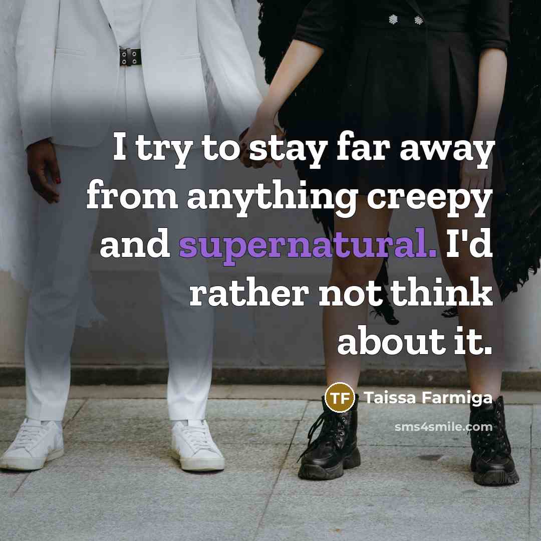 “I try to stay far away from anything creepy and…” quote by Taissa Farmiga