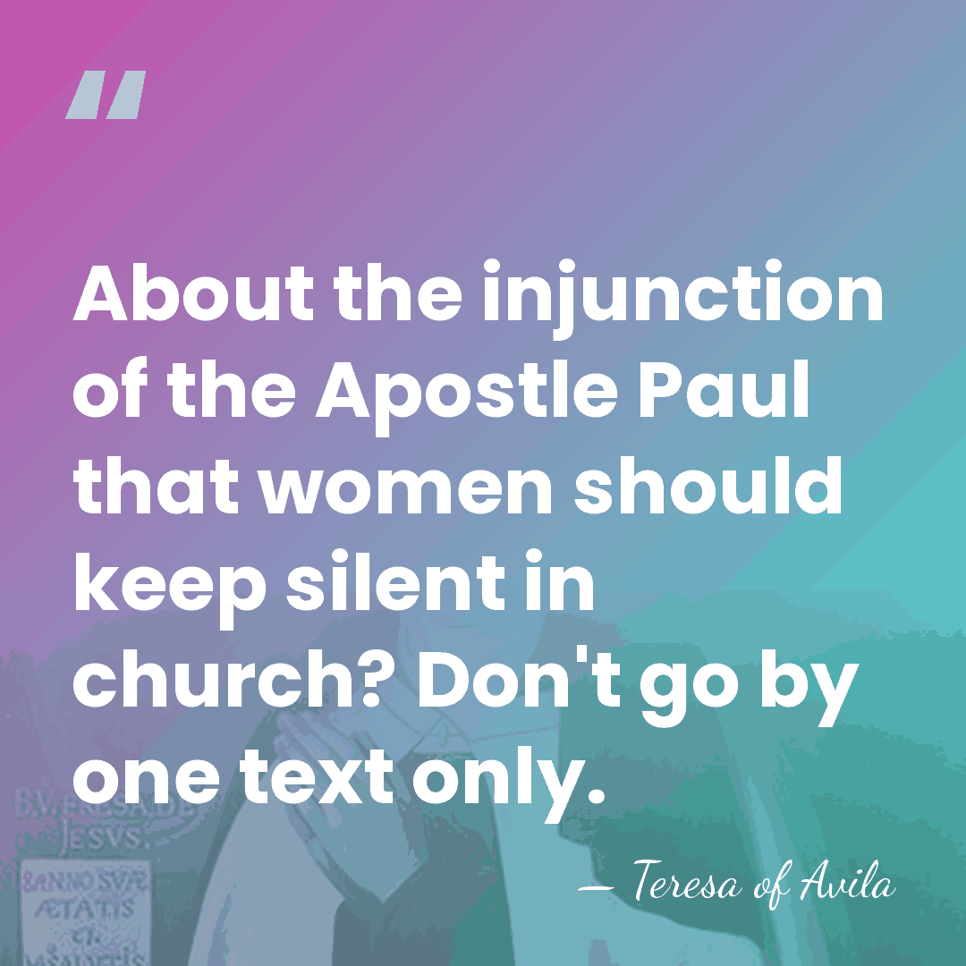 About the injunction of the Apostle Paul that women should keep silent&hellip; - Teresa of Avila