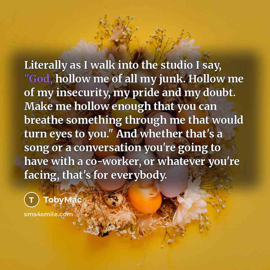 “Literally as I walk into the studio I say, "God,…” quote by TobyMac