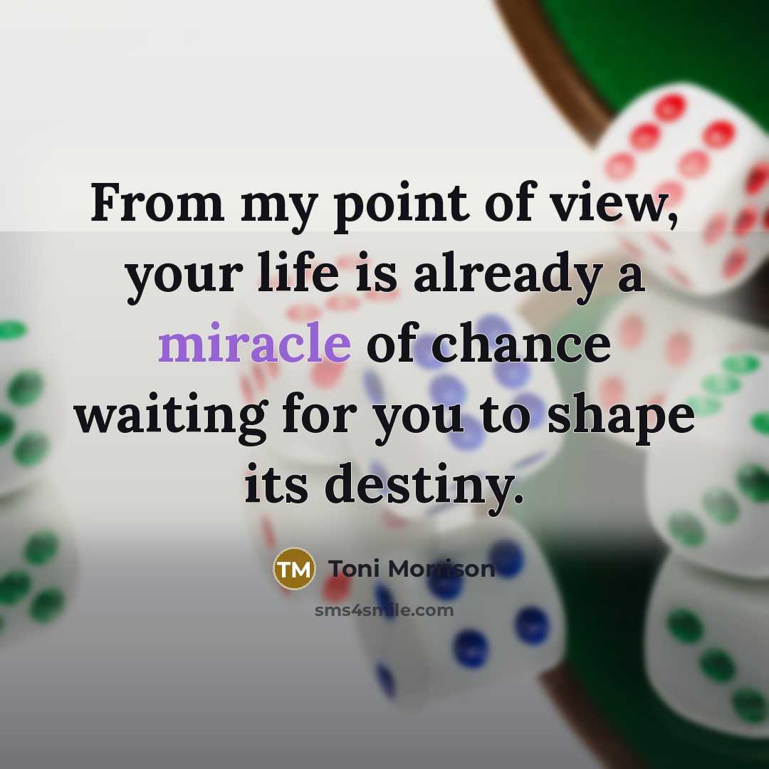 “From my point of view, your life is already a…” quote by Toni Morrison