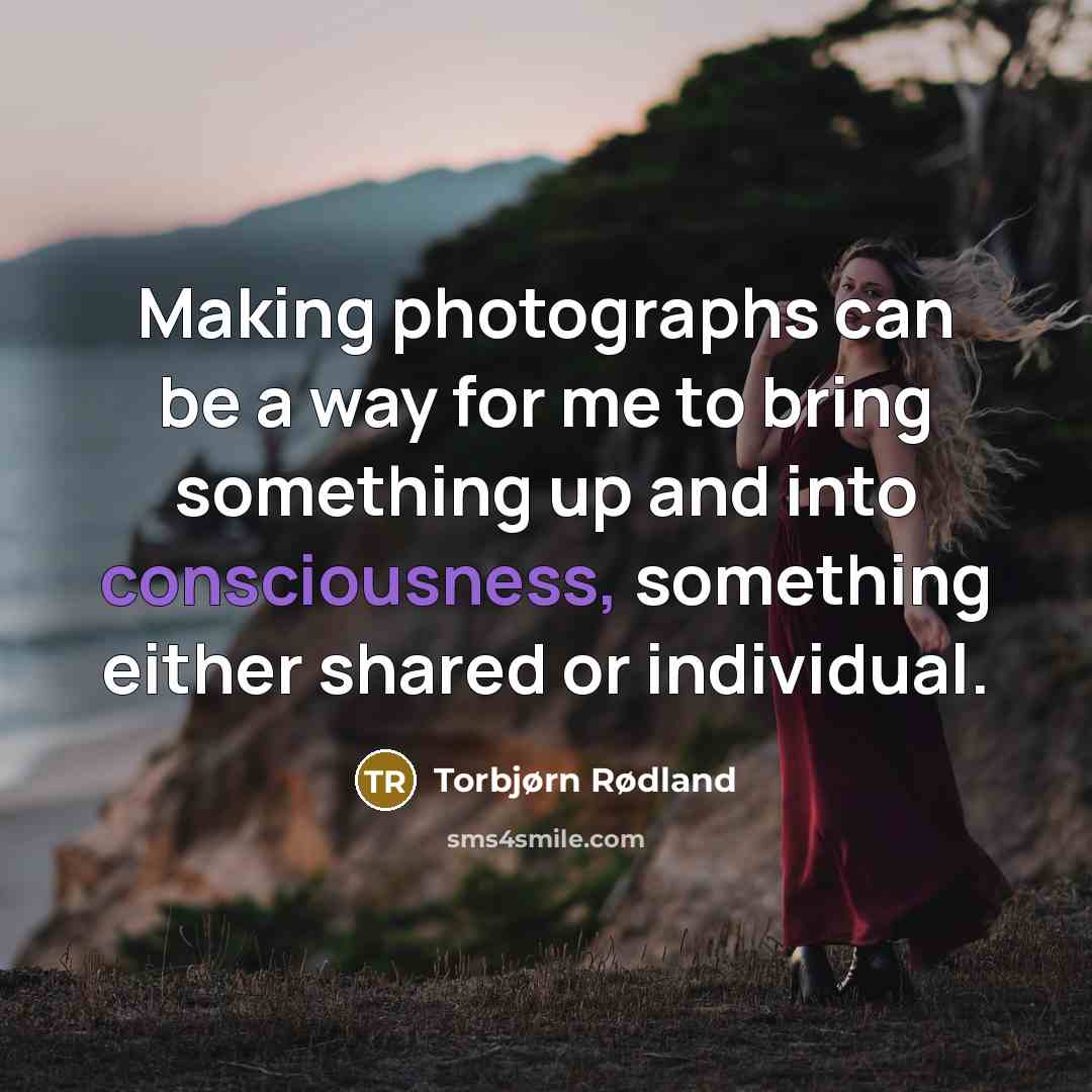 “Making photographs can be a way for me to bring…” quote by Torbjørn Rødland
