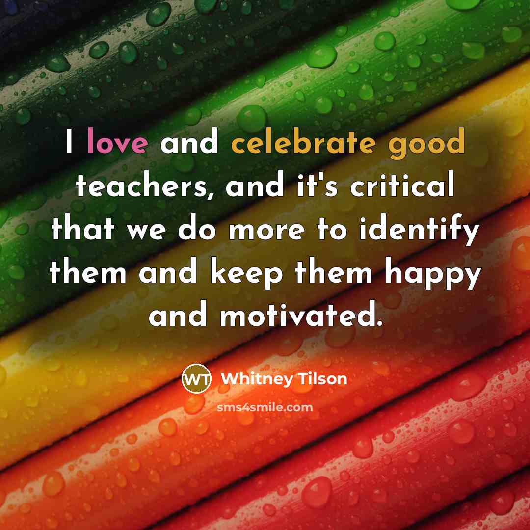 “I love and celebrate good teachers, and it's critical that…” quote by Whitney Tilson