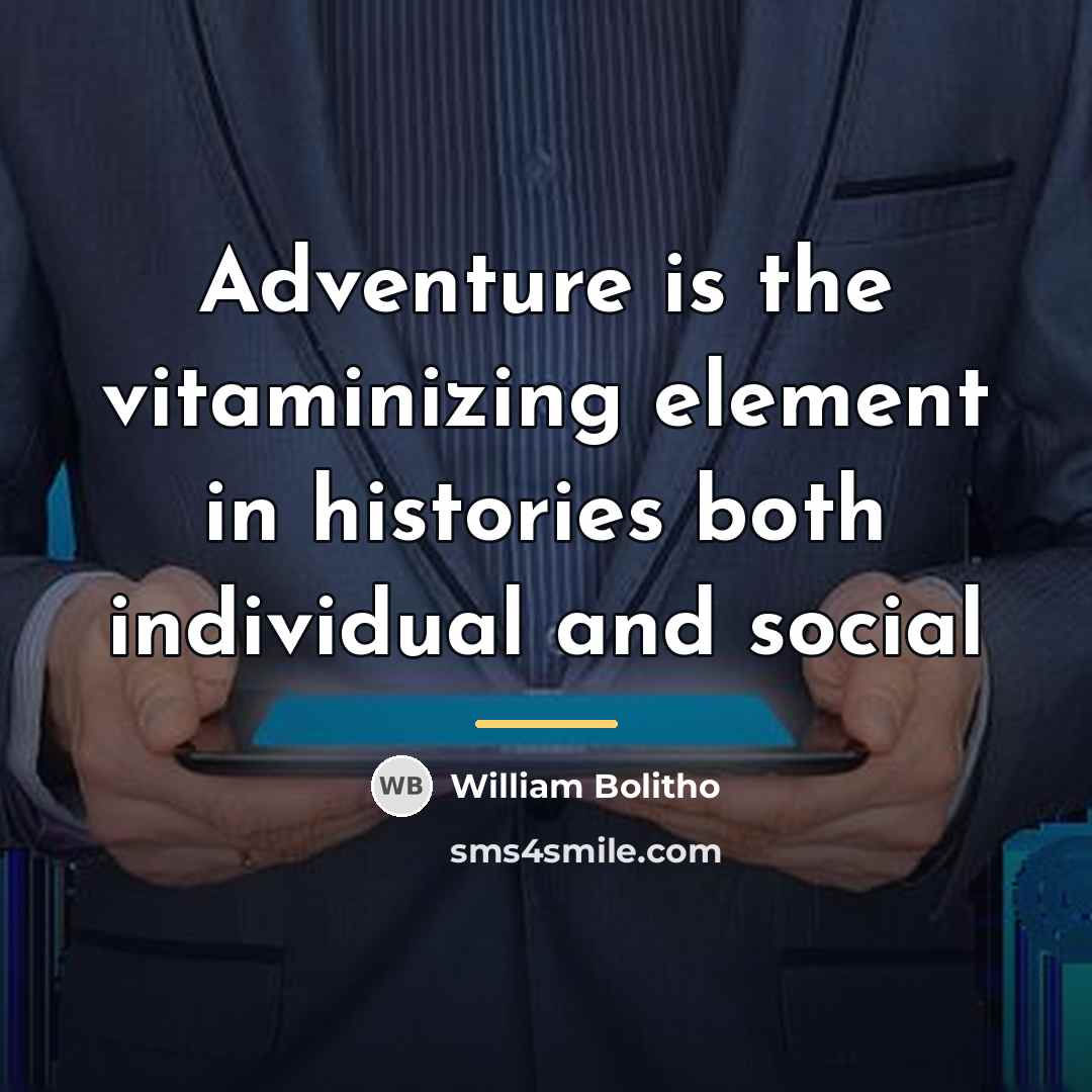 “Adventure is the vitaminizing element in histories both individual and…” quote by William Bolitho