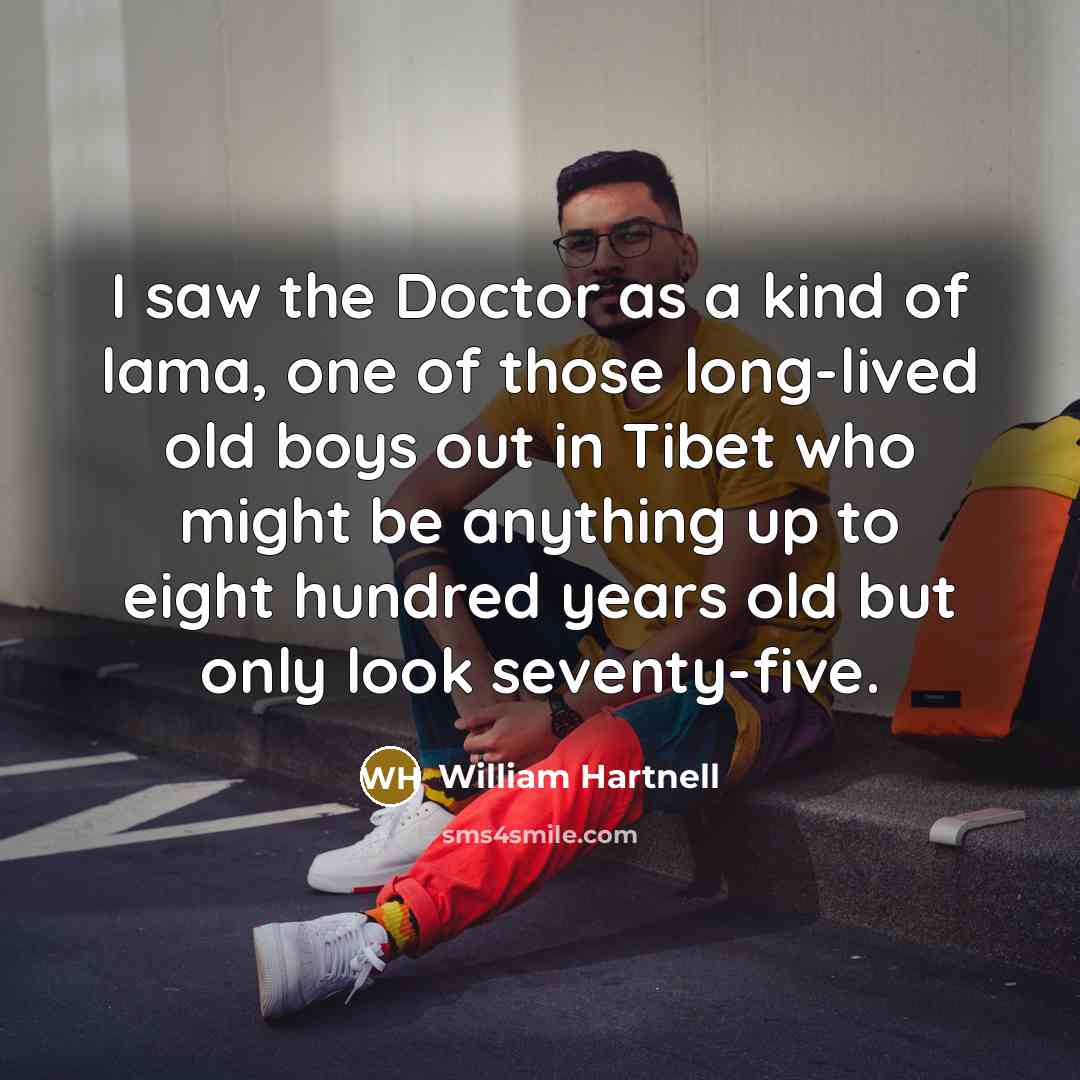 “I saw the Doctor as a kind of lama, one…” quote by William Hartnell