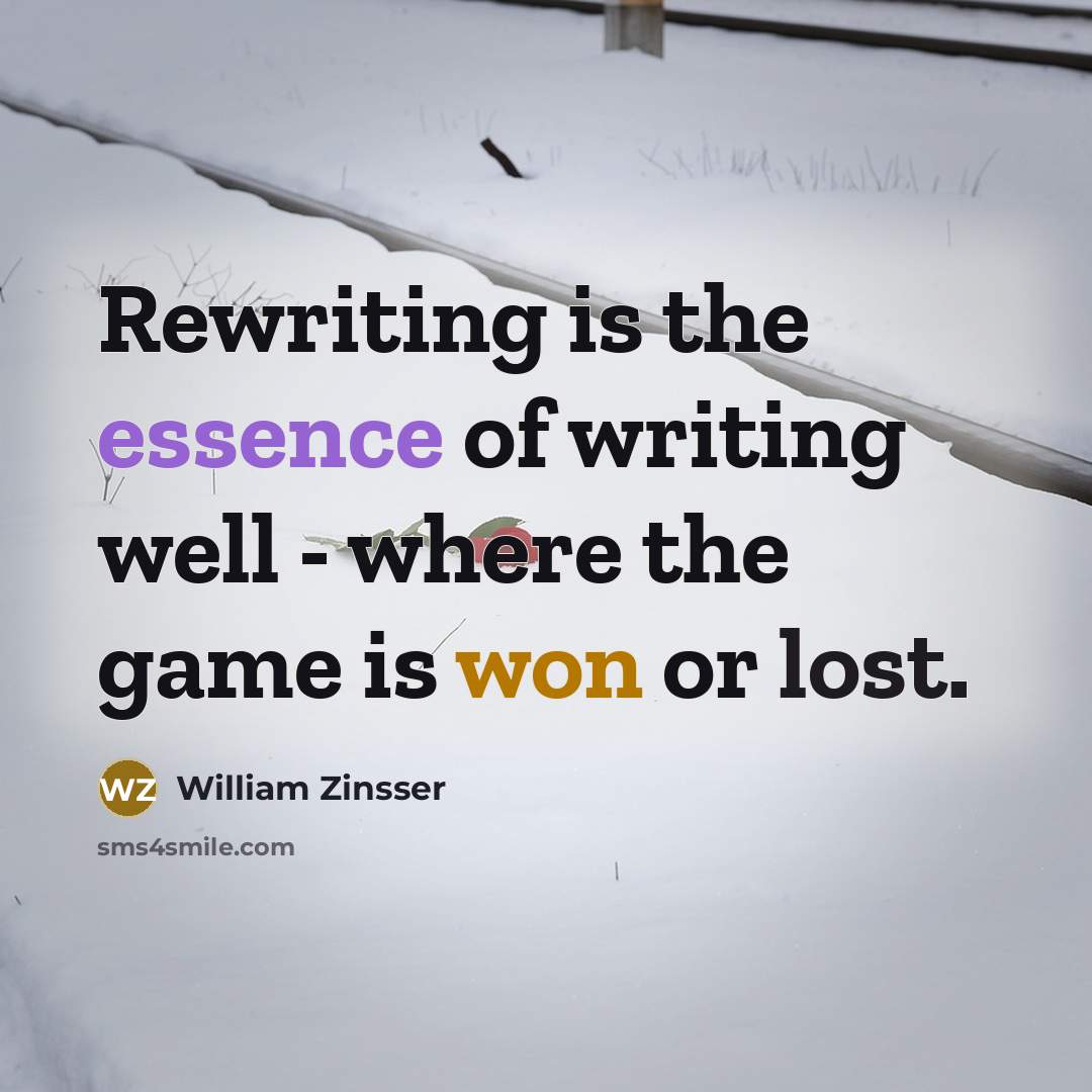 “Rewriting is the essence of writing well - where the…” quote by William Zinsser