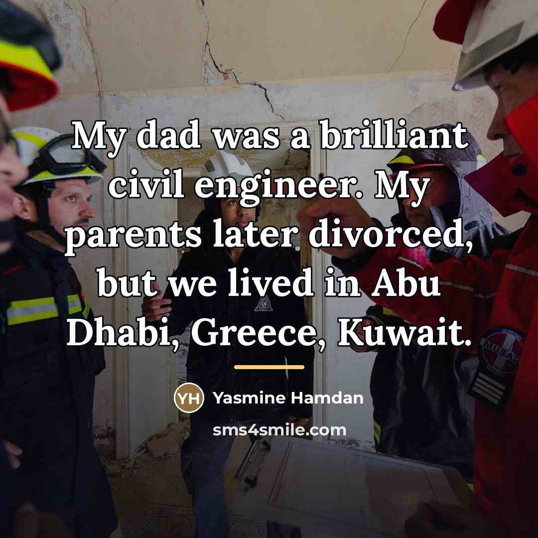“My dad was a brilliant civil engineer. My parents later…” quote by Yasmine Hamdan