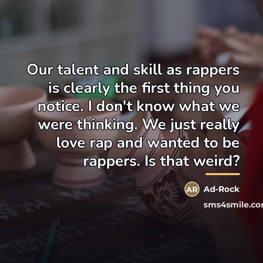 “Our talent and skill as rappers is clearly the first…” quote by Ad-Rock