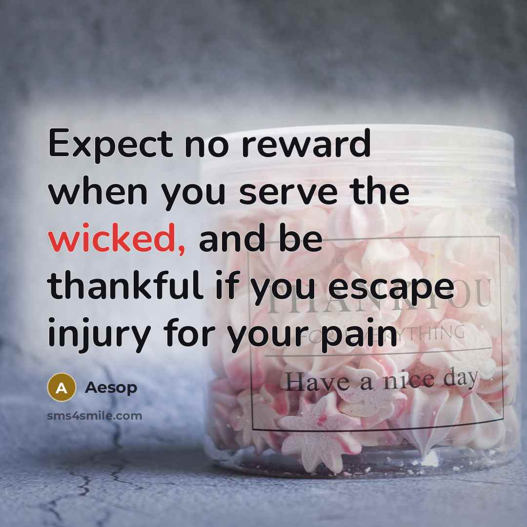 “Expect no reward when you serve the wicked, and be…” quote by Aesop