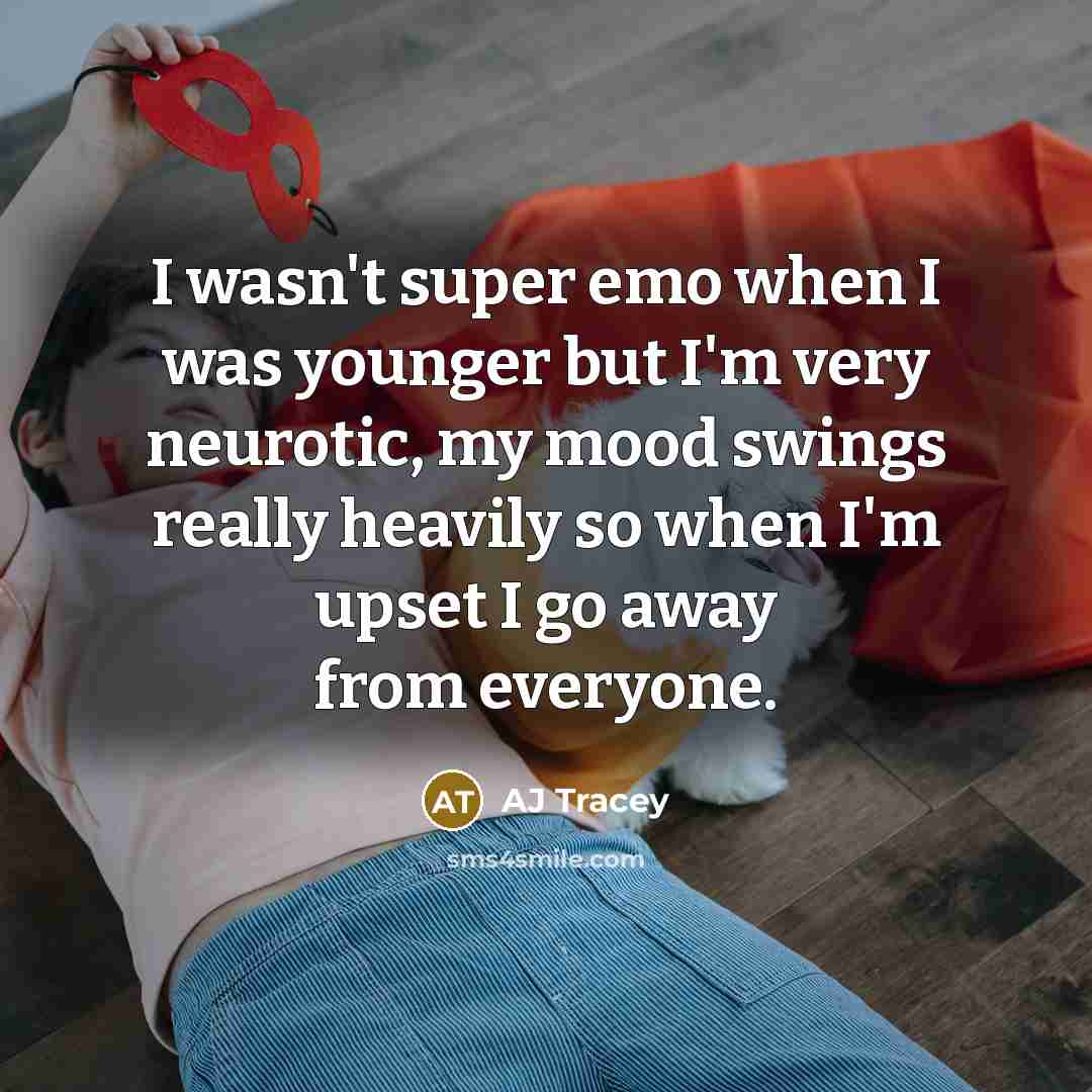 “I wasn't super emo when I was younger but I'm…” quote by AJ Tracey