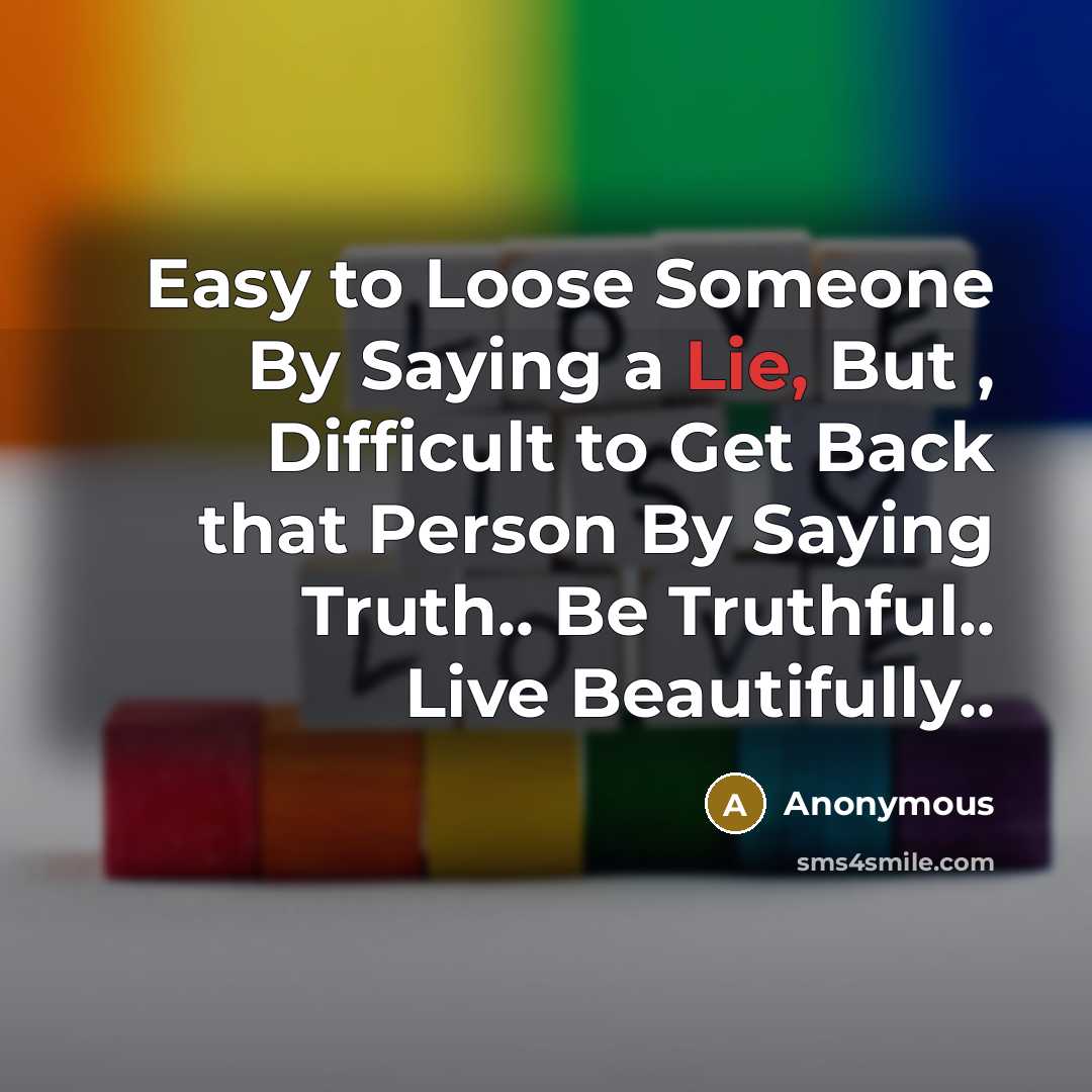 “Easy to Loose Someone By Saying a Lie, But ,…” quote by Anonymous