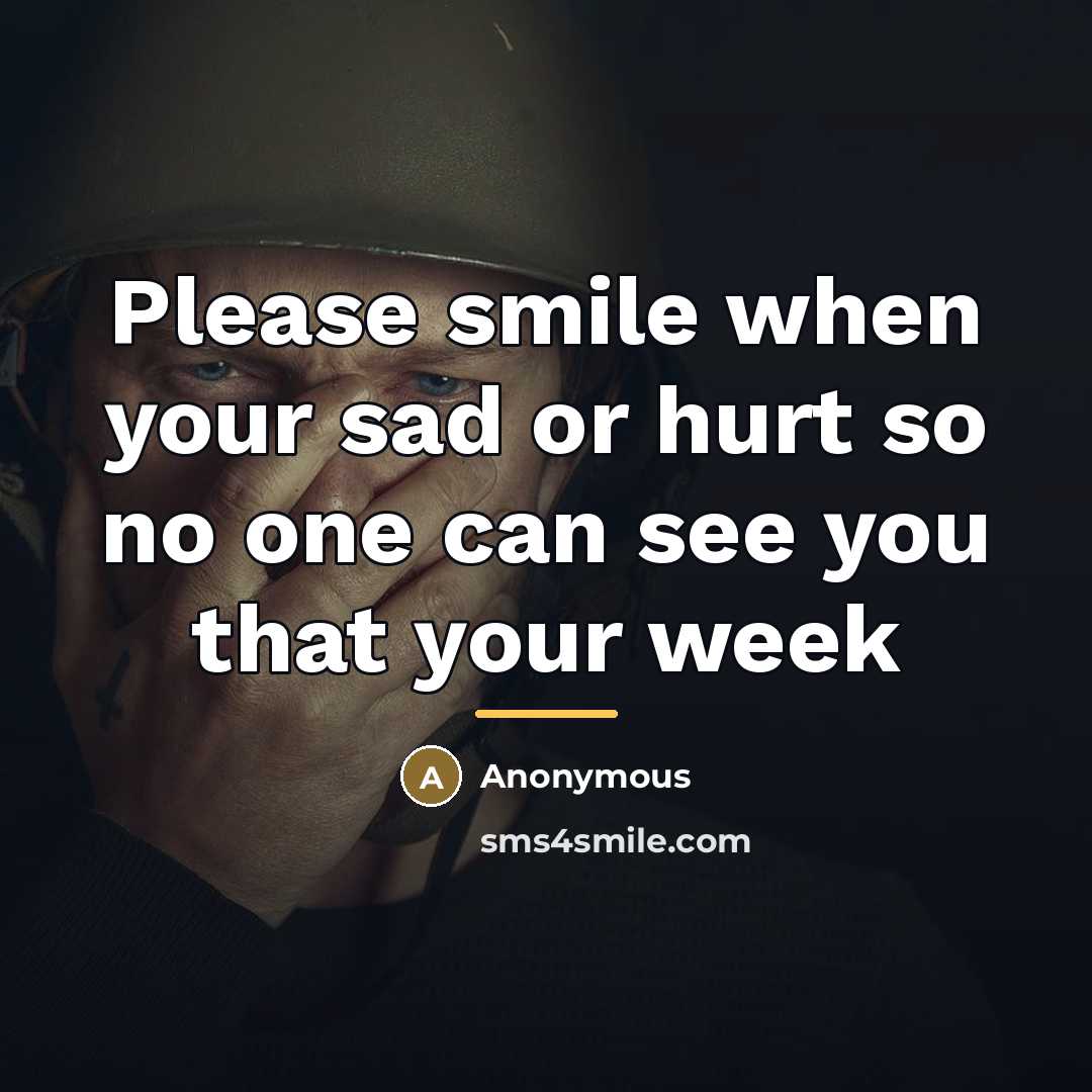 “Please smile when your sad or hurt so no one…” quote by Anonymous