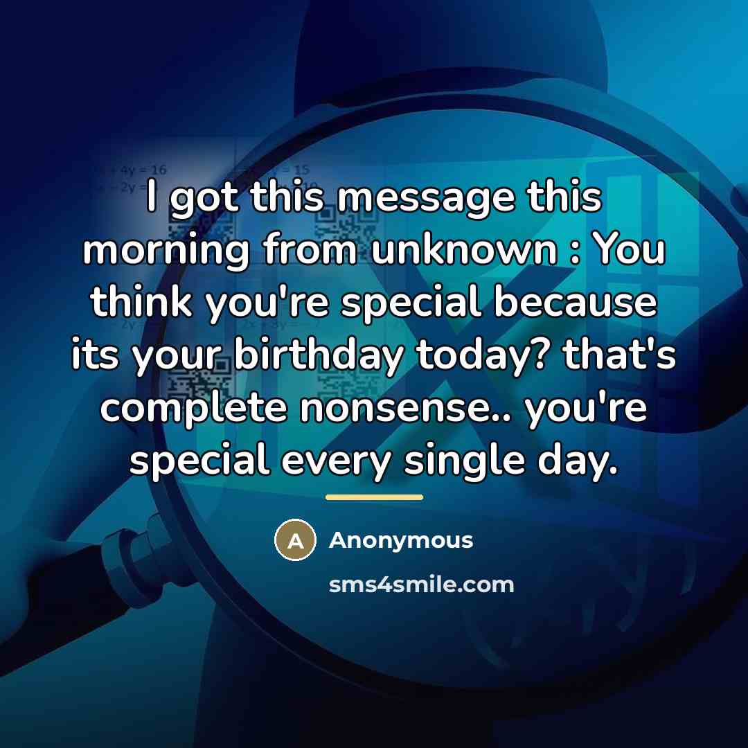 “I got this message this morning from unknown : You…” quote by Anonymous