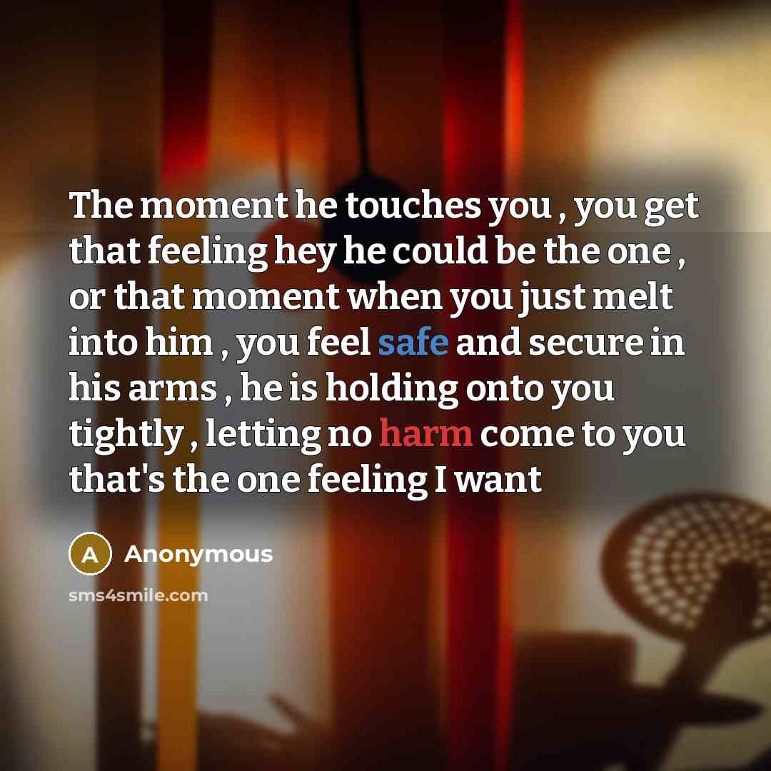 “The moment he touches you , you get that feeling…” quote by Anonymous