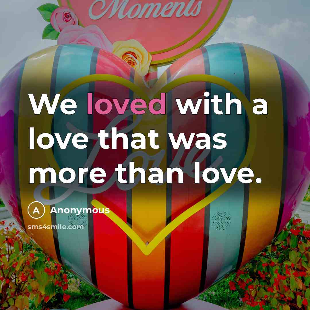 “We loved with a love that was more than love.…” quote by Anonymous