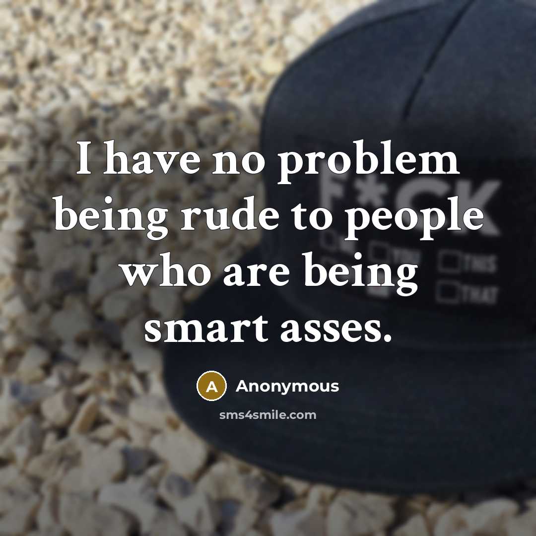 “I have no problem being rude to people who are…” quote by Anonymous