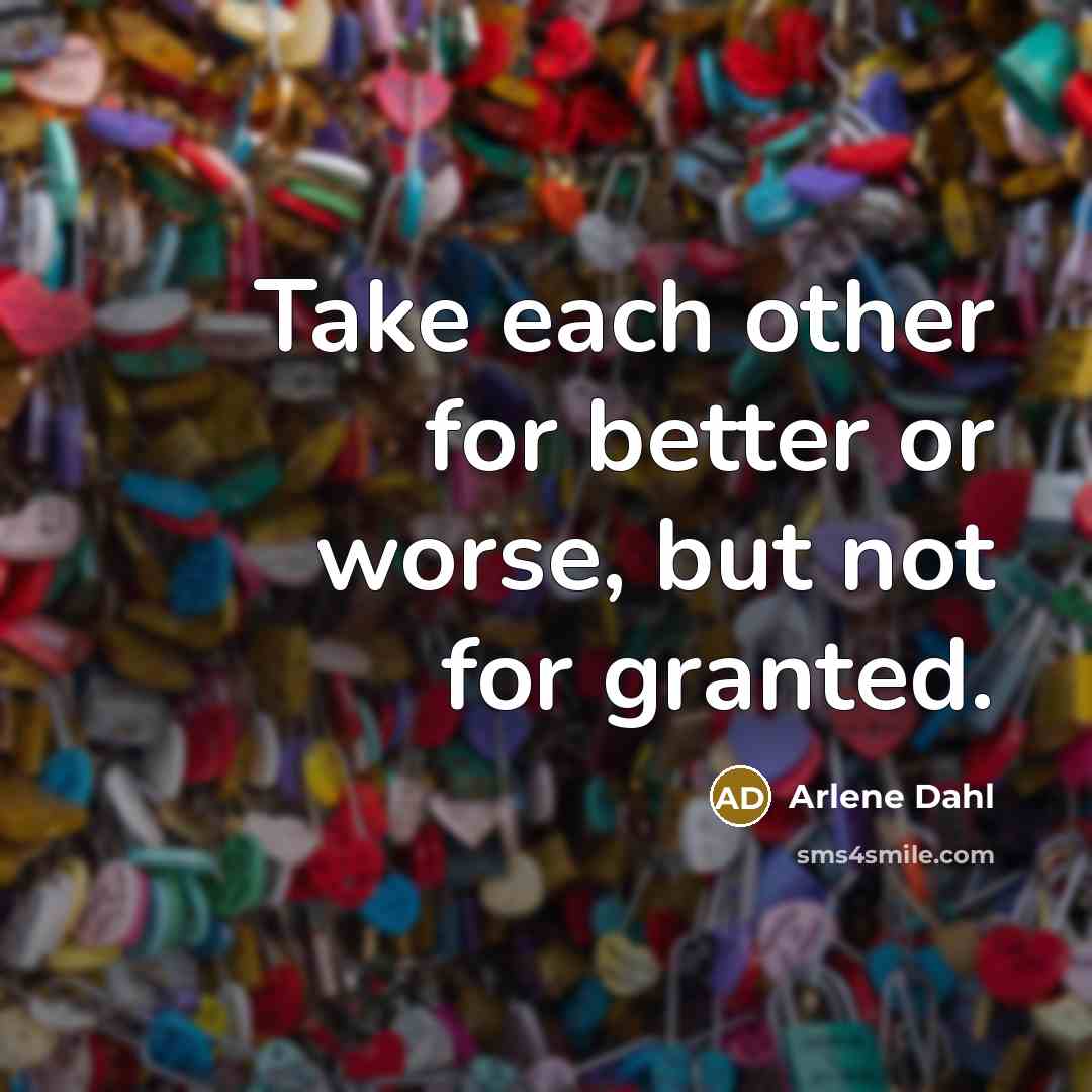 “Take each other for better or worse, but not for…” quote by Arlene Dahl