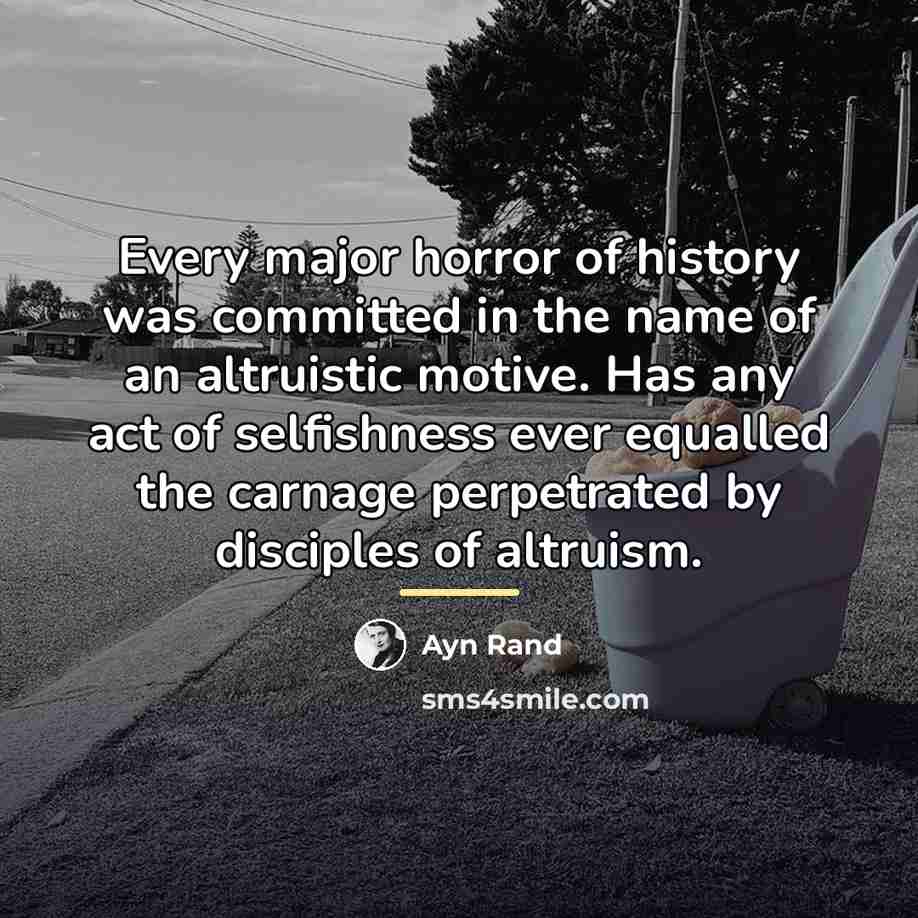“Every major horror of history was committed in the name…” quote by Ayn Rand