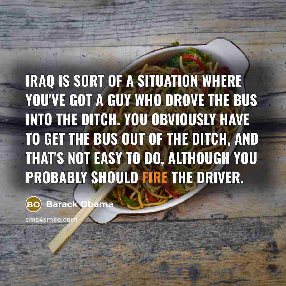 “Iraq is sort of a situation where you've got a…” quote by Barack Obama