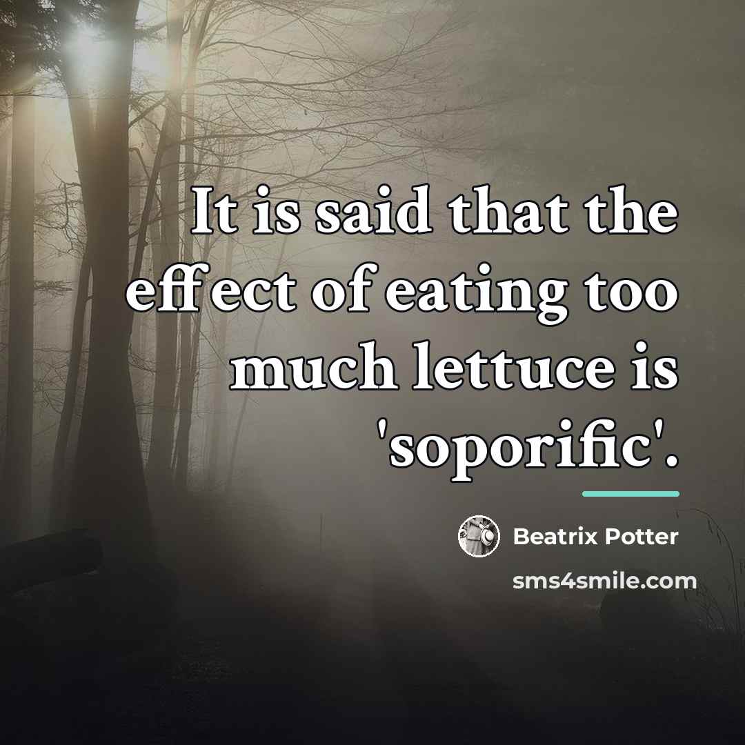 “It is said that the effect of eating too much…” quote by Beatrix Potter