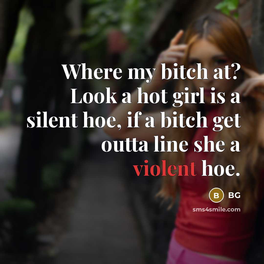 “Where my bitch at? Look a hot girl is a…” quote by BG