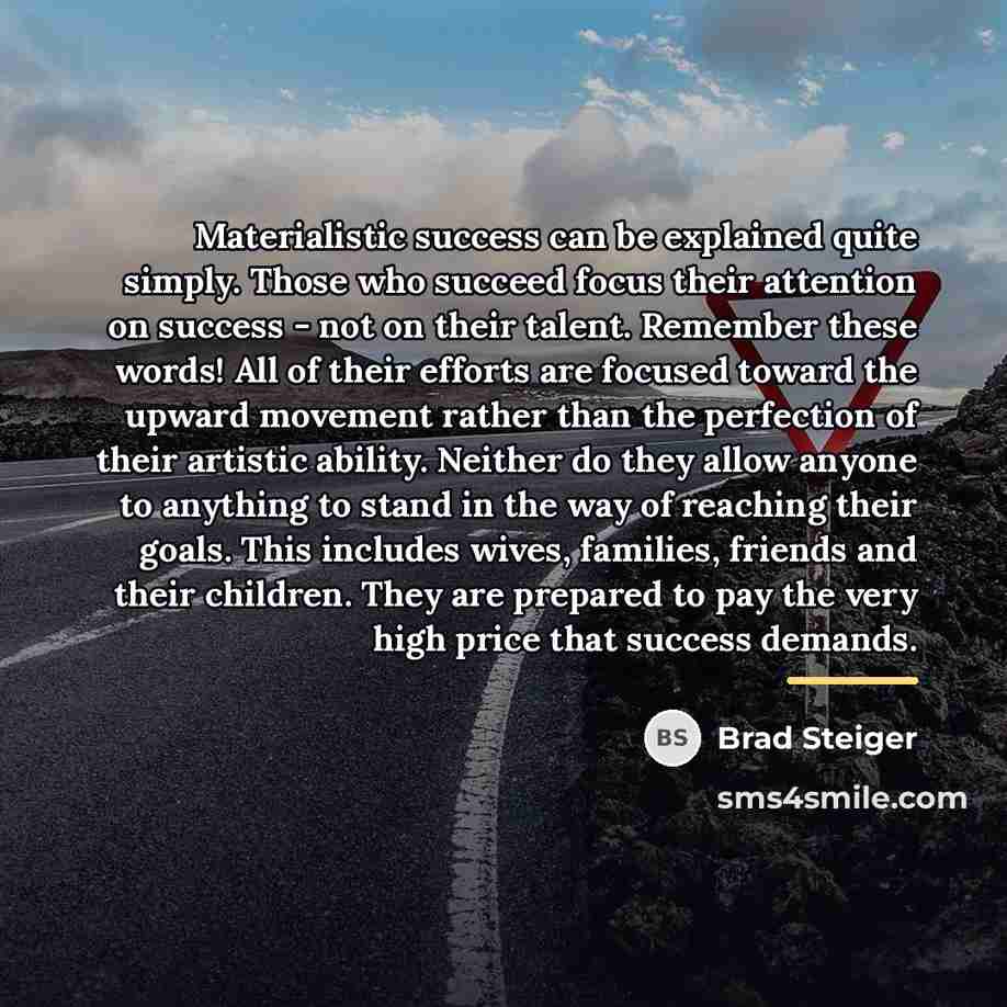 “Materialistic success can be explained quite simply. Those who succeed…” quote by Brad Steiger