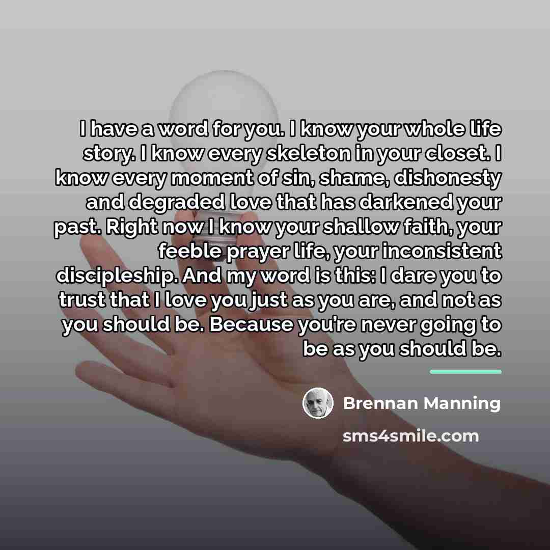 “I have a word for you. I know your whole…” quote by Brennan Manning
