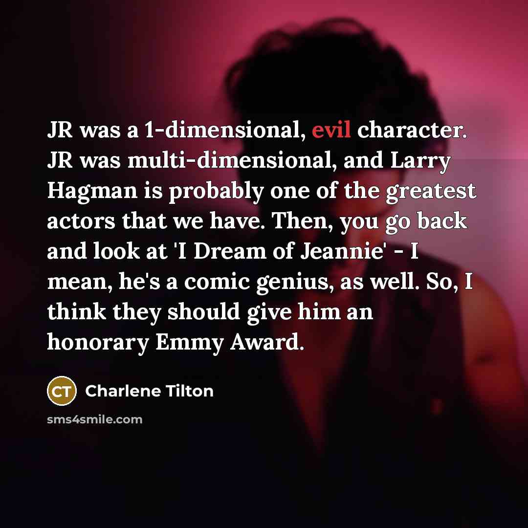 “JR was a 1-dimensional, evil character. JR was multi-dimensional, and…” quote by Charlene Tilton