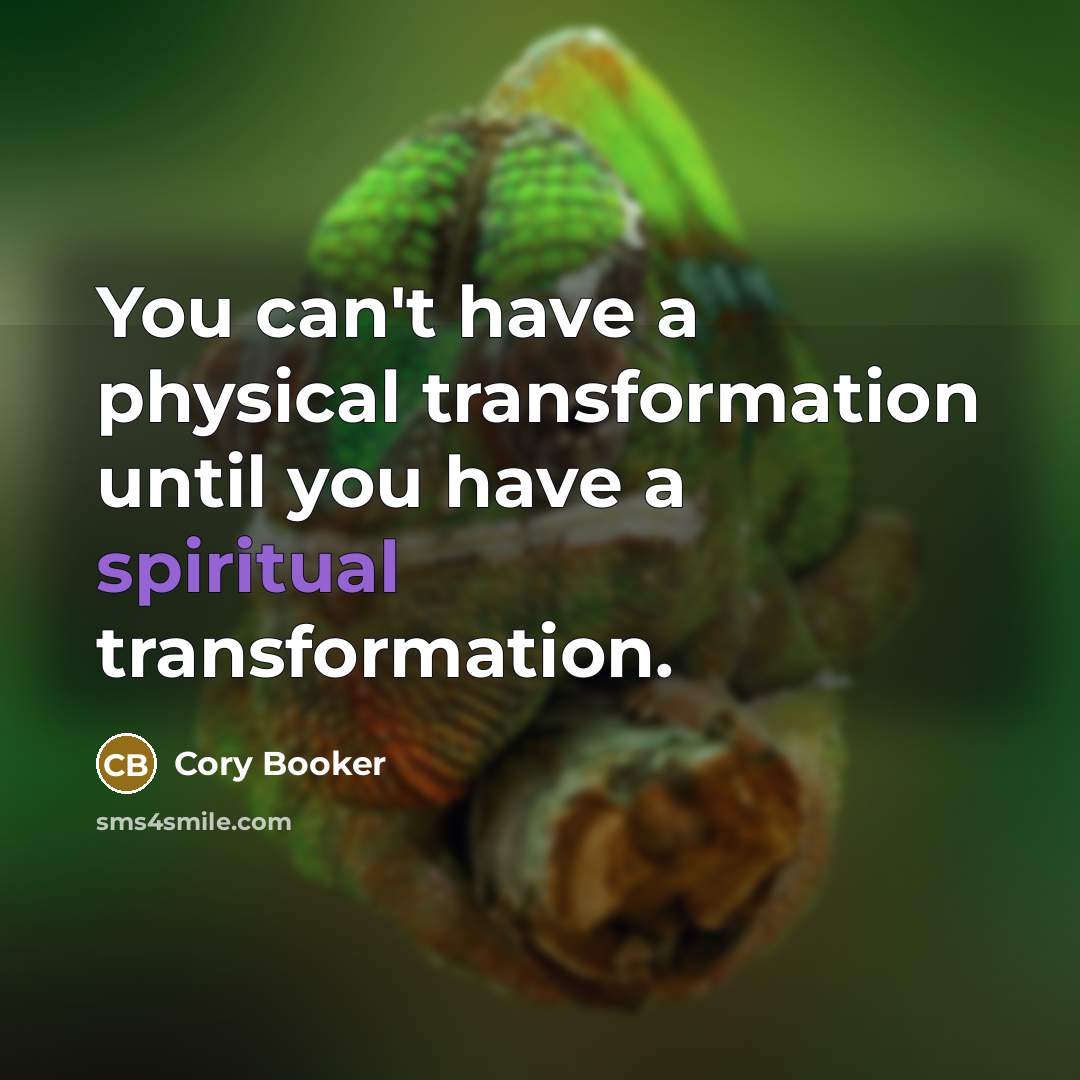 “You can't have a physical transformation until you have a…” quote by Cory Booker