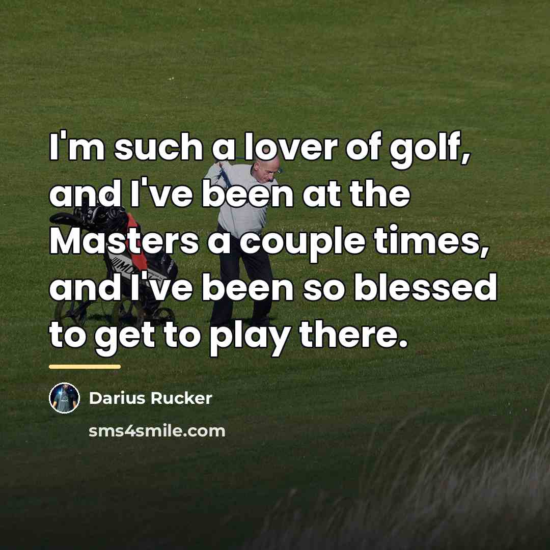 “I'm such a lover of golf, and I've been at…” quote by Darius Rucker