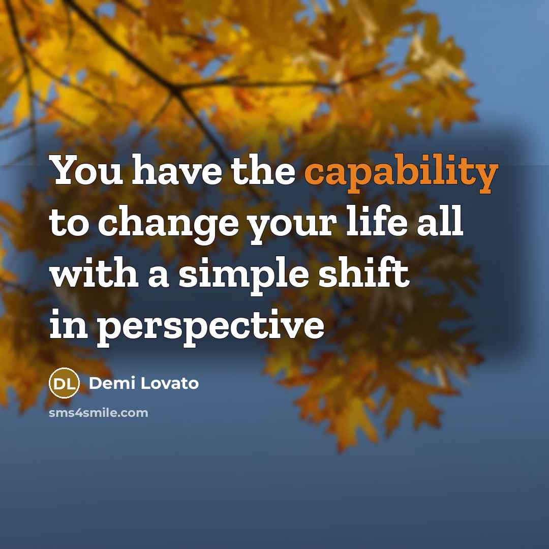 “You have the capability to change your life all with…” quote by Demi Lovato