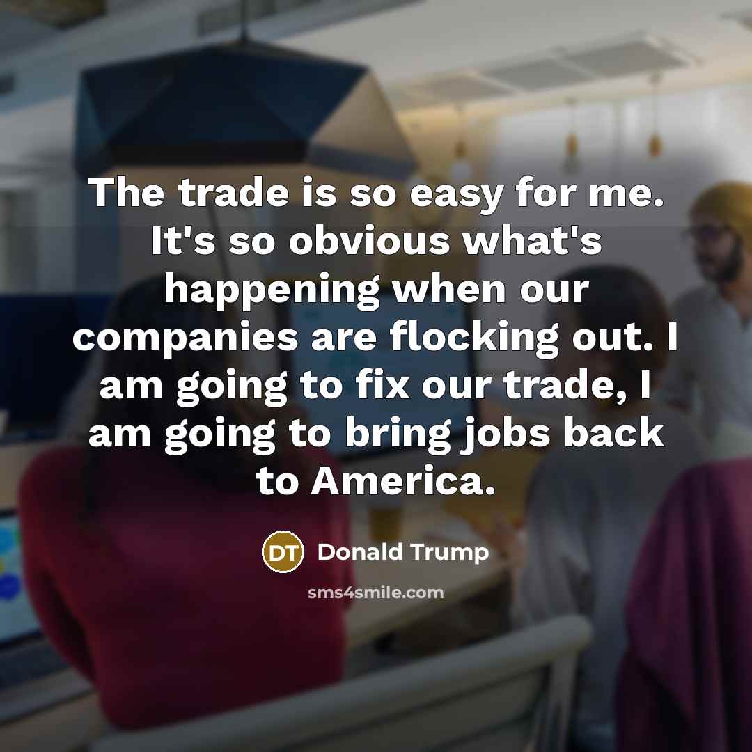 “The trade is so easy for me. It's so obvious…” quote by Donald Trump