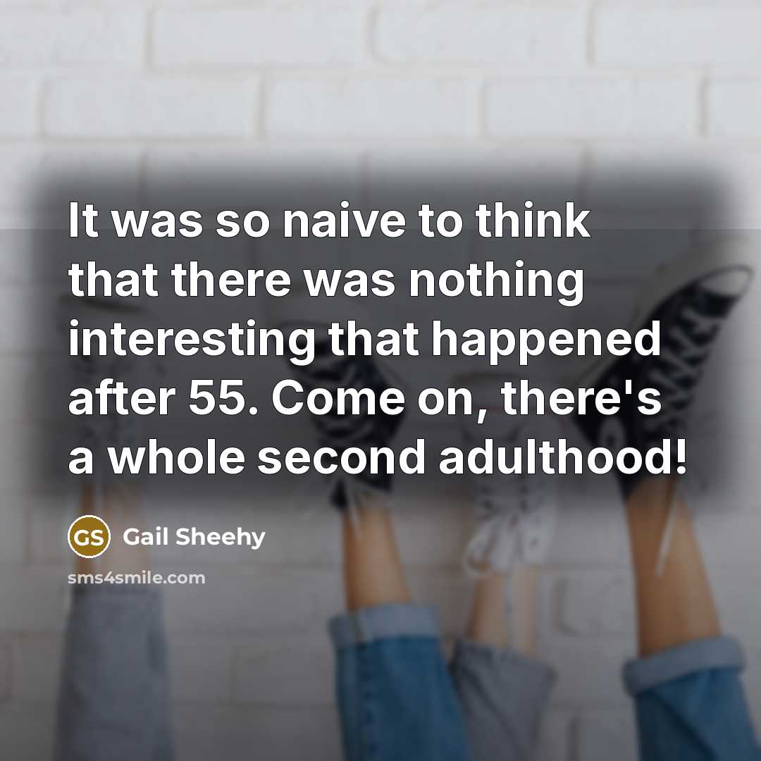 “It was so naive to think that there was nothing…” quote by Gail Sheehy