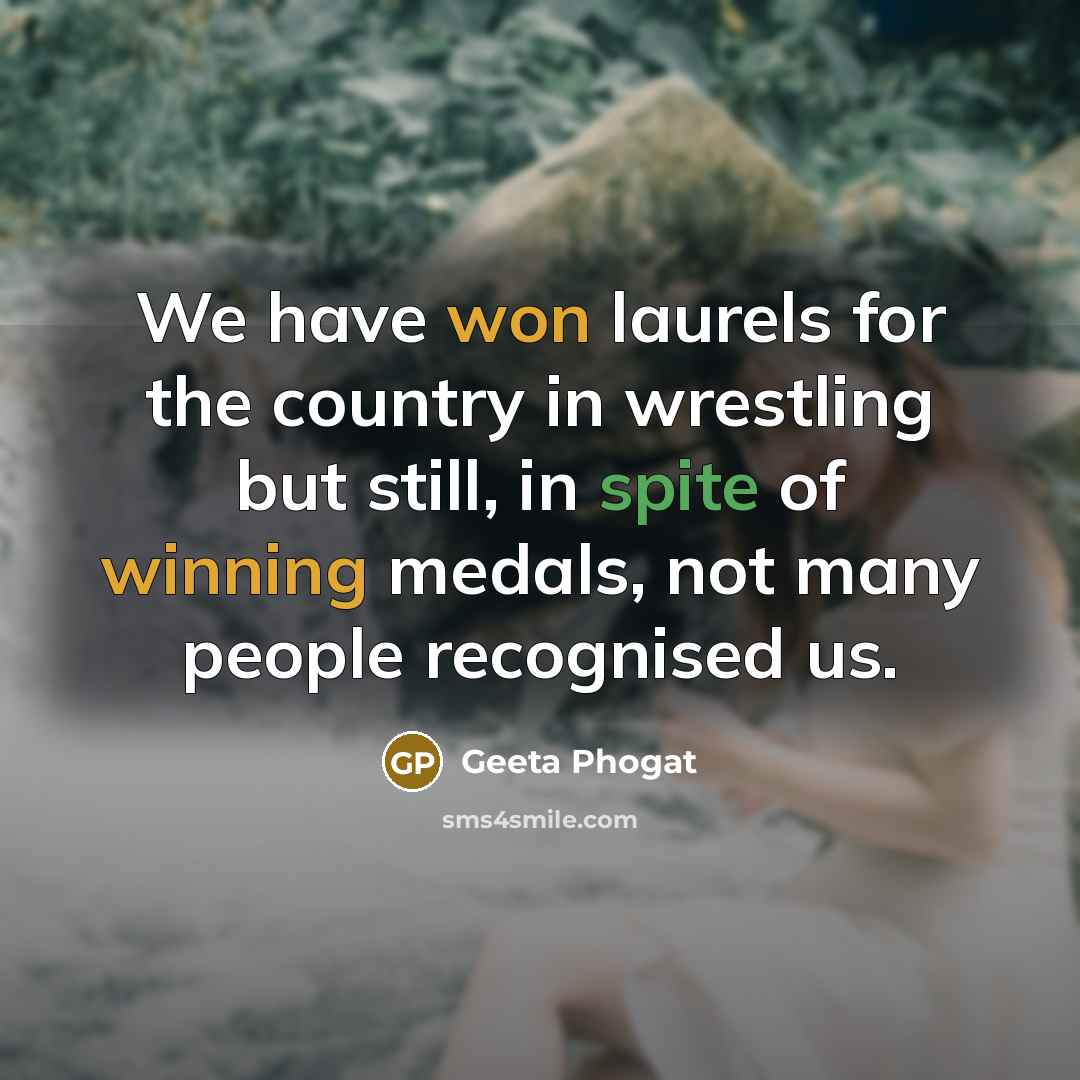 “We have won laurels for the country in wrestling but…” quote by Geeta Phogat
